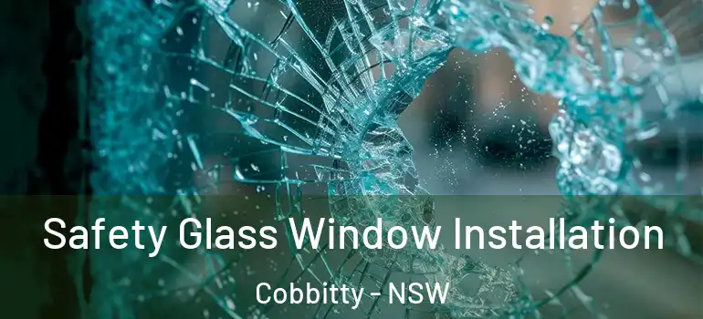 Safety Glass Window Installation Cobbitty - NSW