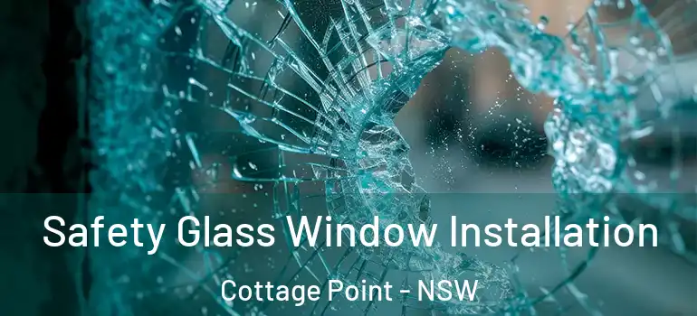 Safety Glass Window Installation Cottage Point - NSW