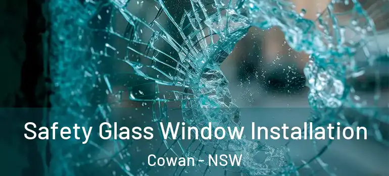 Safety Glass Window Installation Cowan - NSW