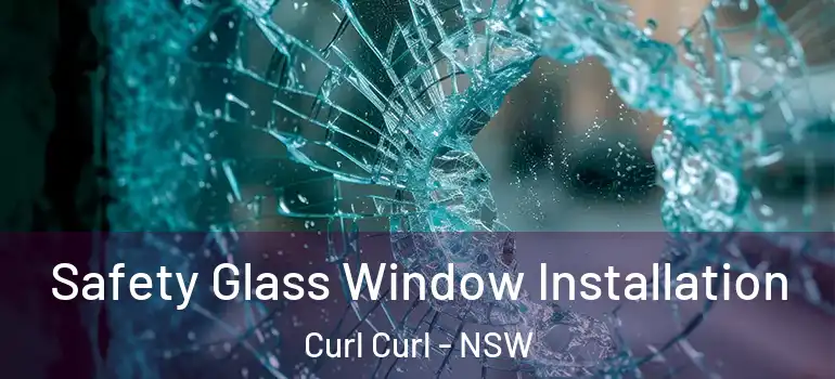  Safety Glass Window Installation Curl Curl - NSW