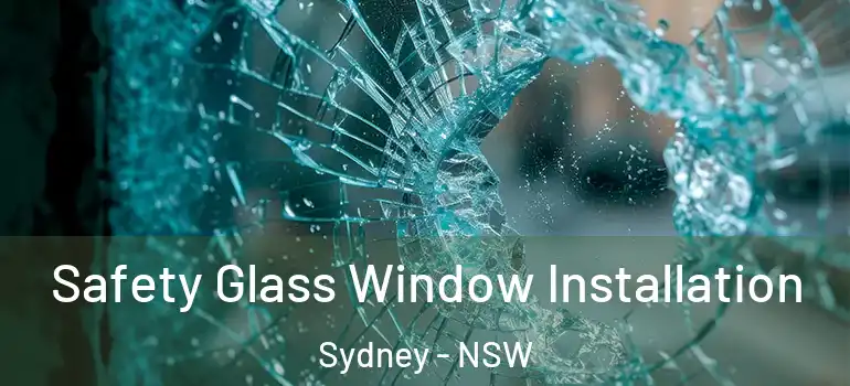 Safety Glass Window Installation Sydney - NSW