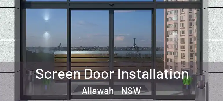 Screen Door Installation Allawah - NSW