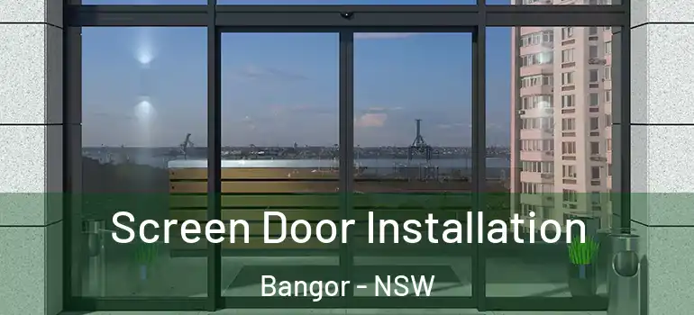 Screen Door Installation Bangor - NSW