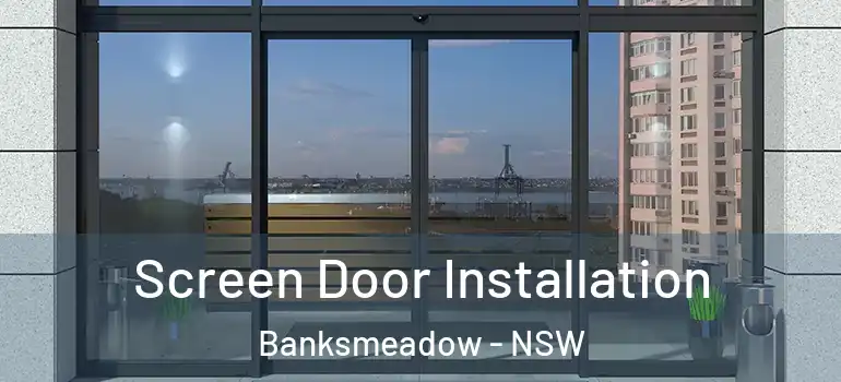 Screen Door Installation Banksmeadow - NSW