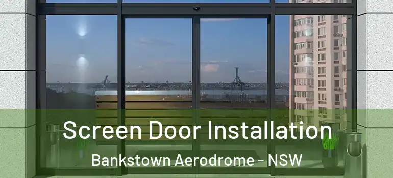 Screen Door Installation Bankstown Aerodrome - NSW