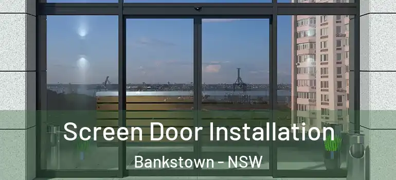 Screen Door Installation Bankstown - NSW