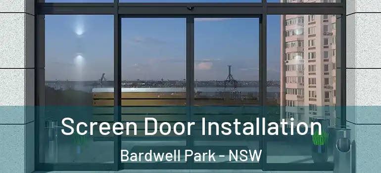 Screen Door Installation Bardwell Park - NSW