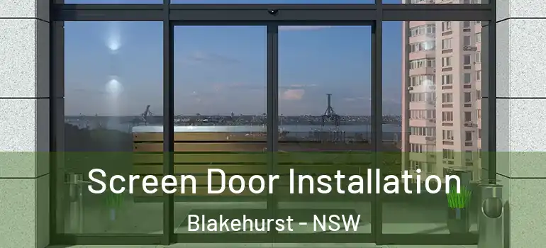 Screen Door Installation Blakehurst - NSW