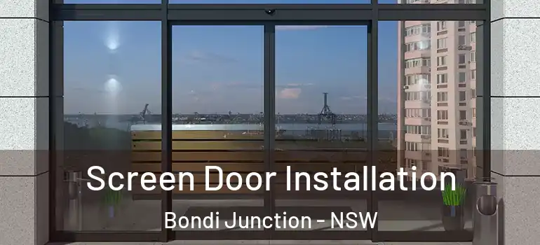 Screen Door Installation Bondi Junction - NSW