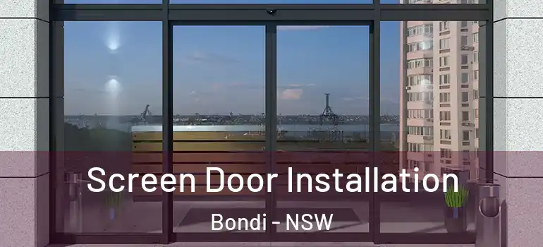 Screen Door Installation Bondi - NSW
