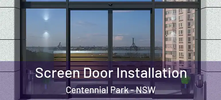 Screen Door Installation Centennial Park - NSW
