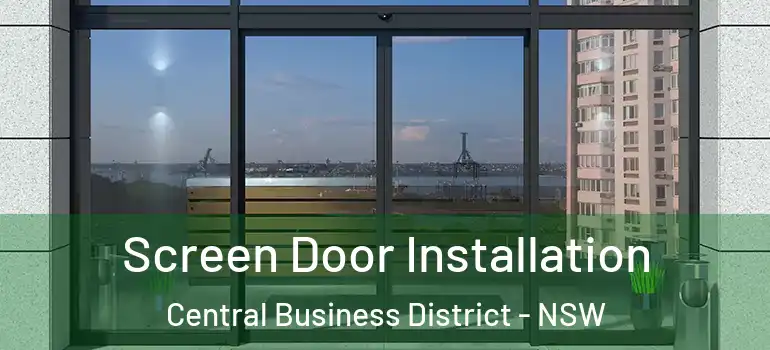 Screen Door Installation Central Business District - NSW