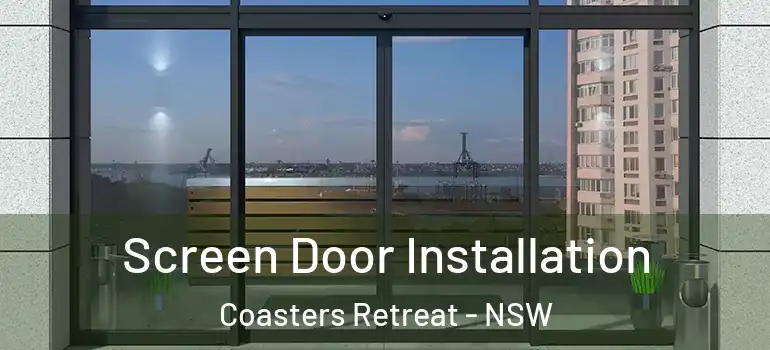 Screen Door Installation Coasters Retreat - NSW
