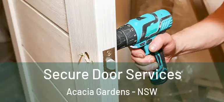 Secure Door Services Acacia Gardens - NSW