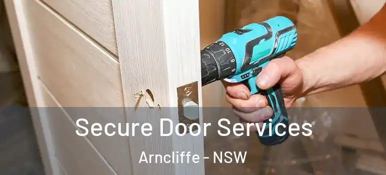 Secure Door Services Arncliffe - NSW