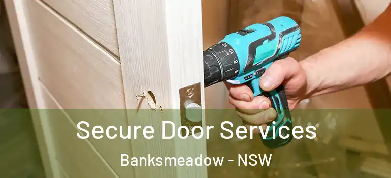 Secure Door Services Banksmeadow - NSW