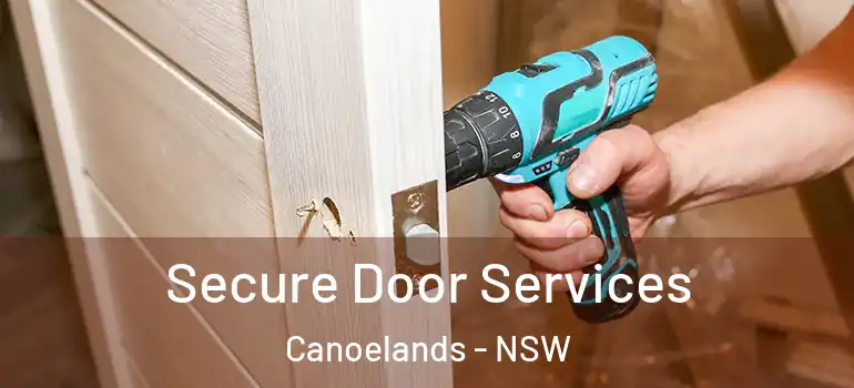  Secure Door Services Canoelands - NSW