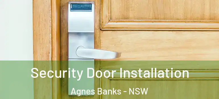 Security Door Installation Agnes Banks - NSW