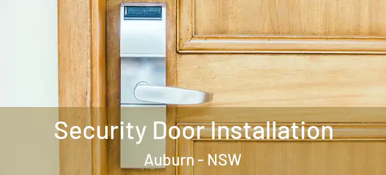 Security Door Installation Auburn - NSW