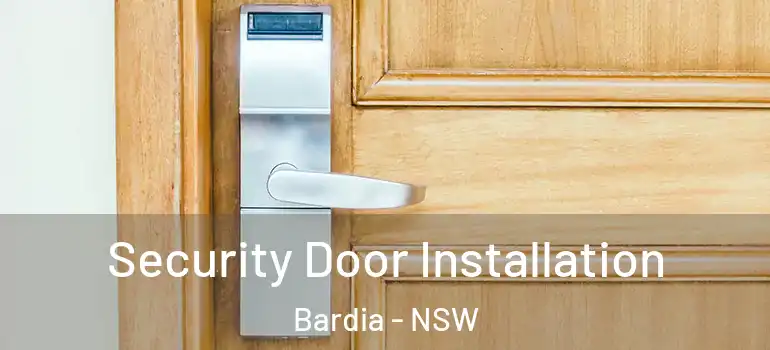 Security Door Installation Bardia - NSW
