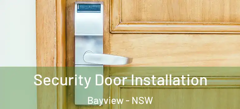 Security Door Installation Bayview - NSW