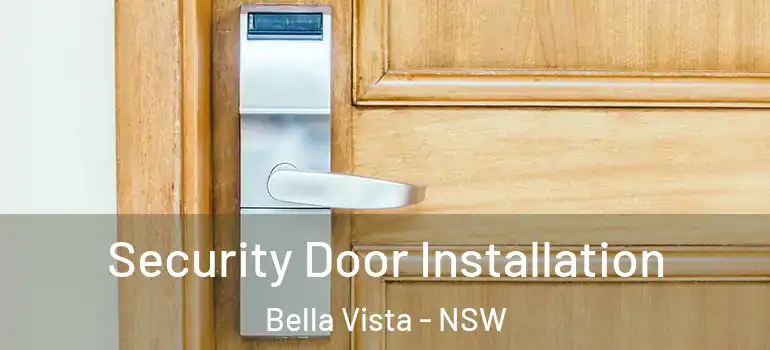 Security Door Installation Bella Vista - NSW