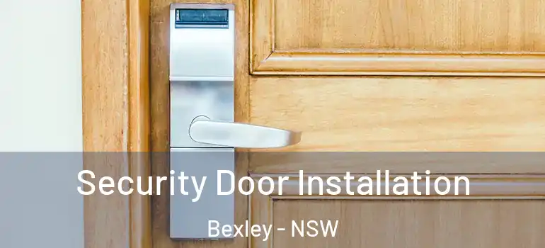 Security Door Installation Bexley - NSW
