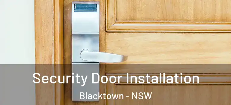 Security Door Installation Blacktown - NSW