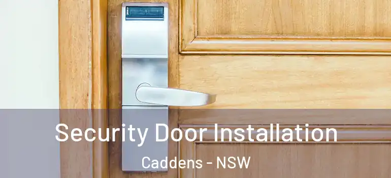 Security Door Installation Caddens - NSW