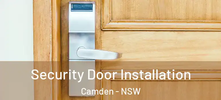 Security Door Installation Camden - NSW