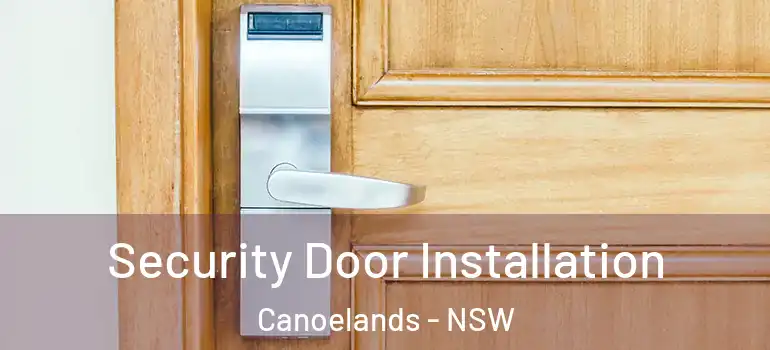Security Door Installation Canoelands - NSW