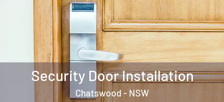 Security Door Installation Chatswood - NSW