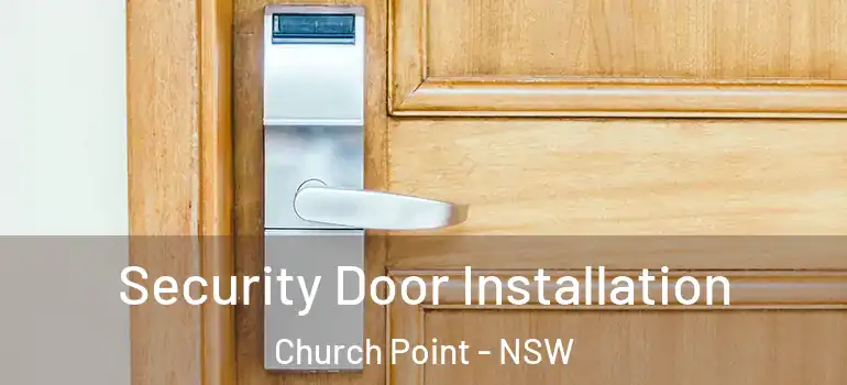 Security Door Installation Church Point - NSW