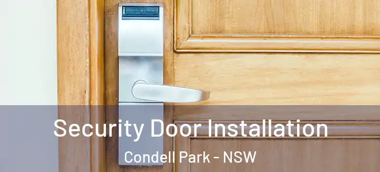 Security Door Installation Condell Park - NSW