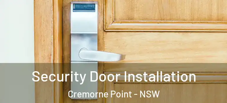 Security Door Installation Cremorne Point - NSW