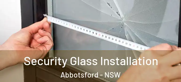  Security Glass Installation Abbotsford - NSW