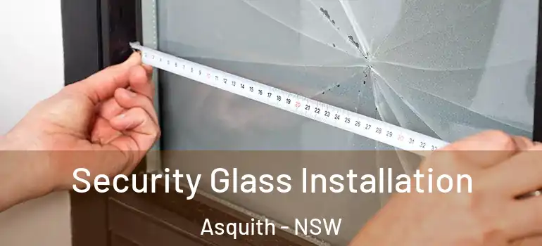 Security Glass Installation Asquith - NSW