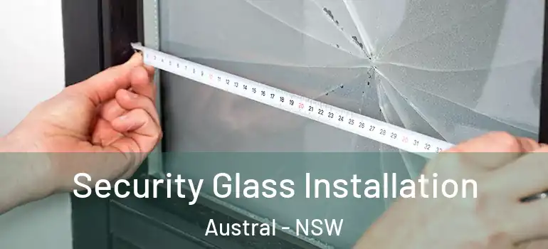 Security Glass Installation Austral - NSW