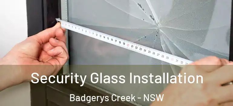 Security Glass Installation Badgerys Creek - NSW