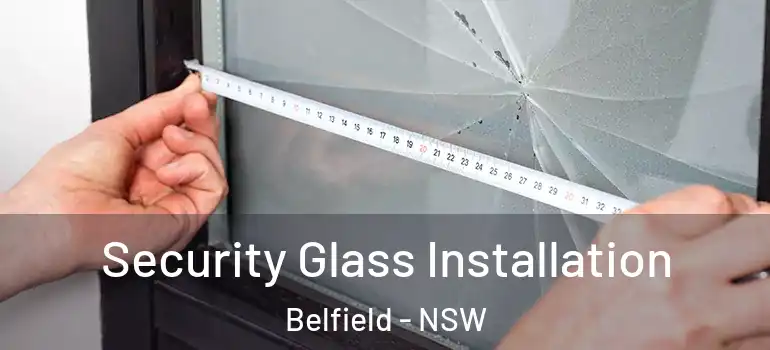  Security Glass Installation Belfield - NSW