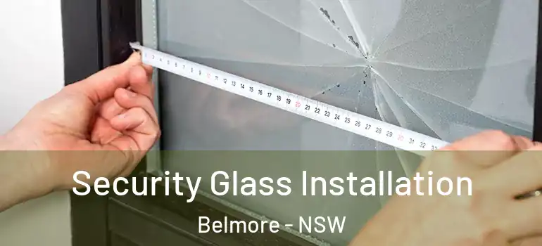 Security Glass Installation Belmore - NSW