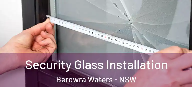  Security Glass Installation Berowra Waters - NSW