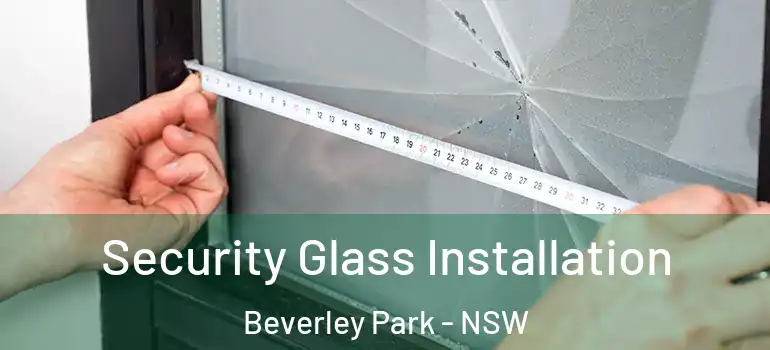 Security Glass Installation Beverley Park - NSW