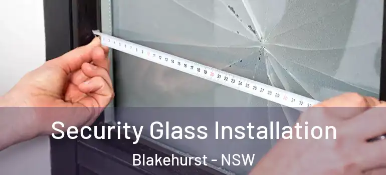 Security Glass Installation Blakehurst - NSW