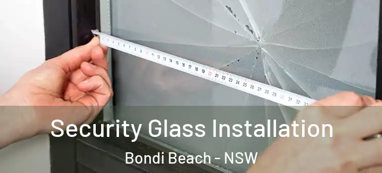 Security Glass Installation Bondi Beach - NSW