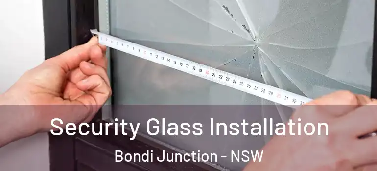 Security Glass Installation Bondi Junction - NSW