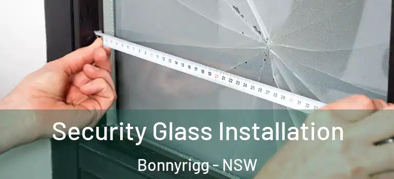 Security Glass Installation Bonnyrigg - NSW