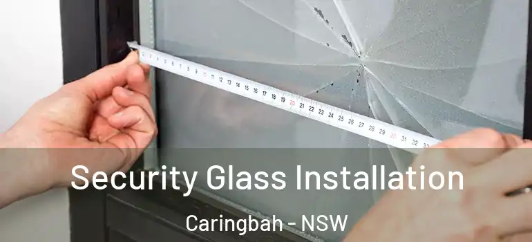 Security Glass Installation Caringbah - NSW