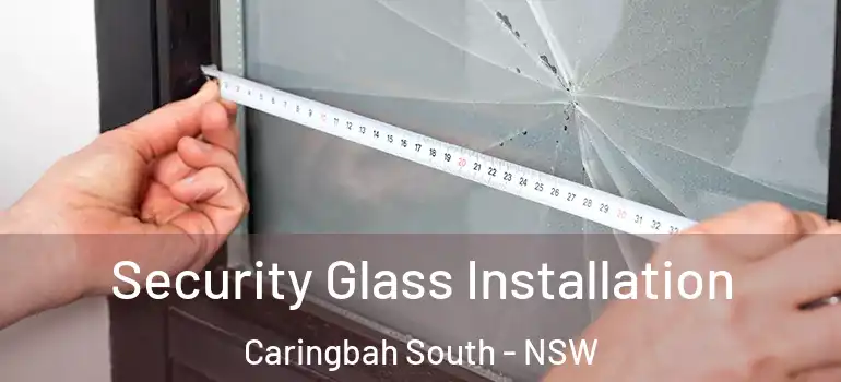  Security Glass Installation Caringbah South - NSW