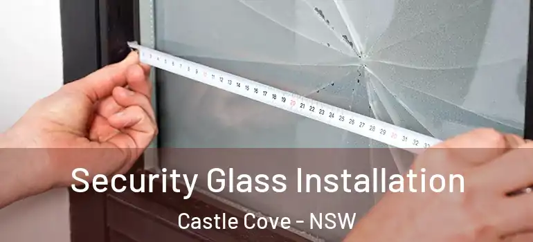 Security Glass Installation Castle Cove - NSW